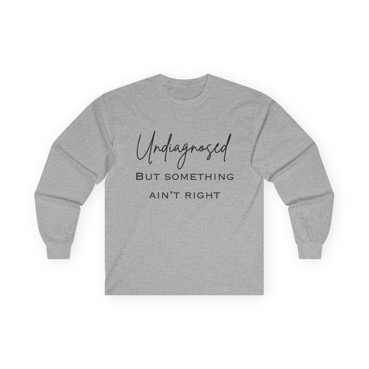 Undiagnosed Long Sleeve Tee