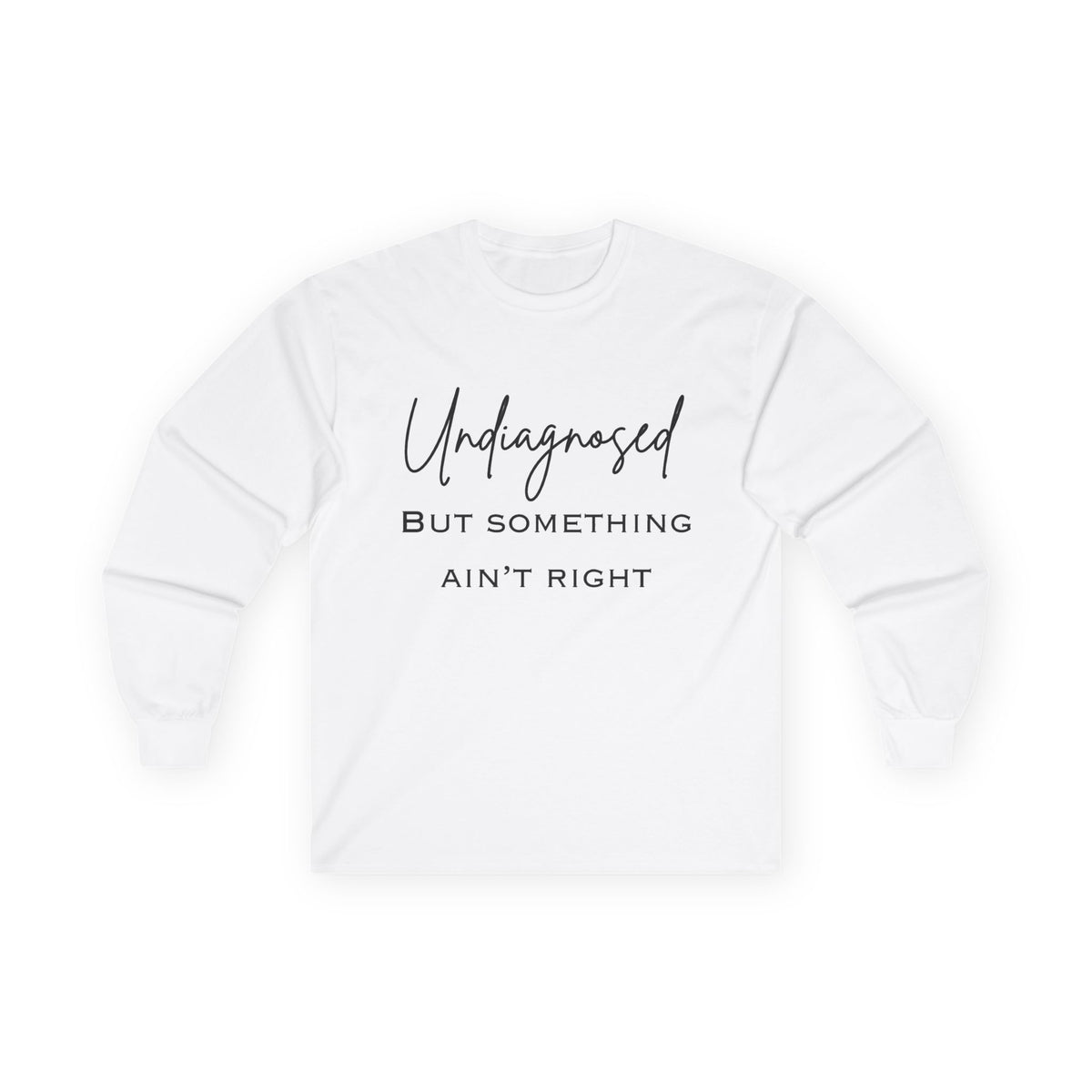 Undiagnosed Long Sleeve Tee