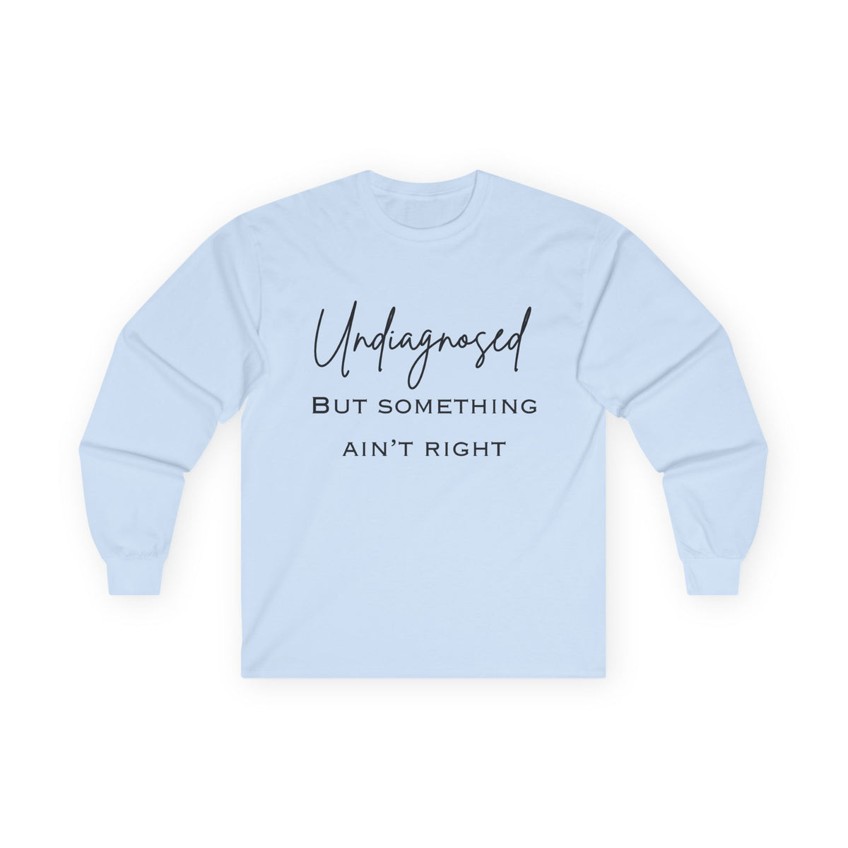 Undiagnosed Long Sleeve Tee